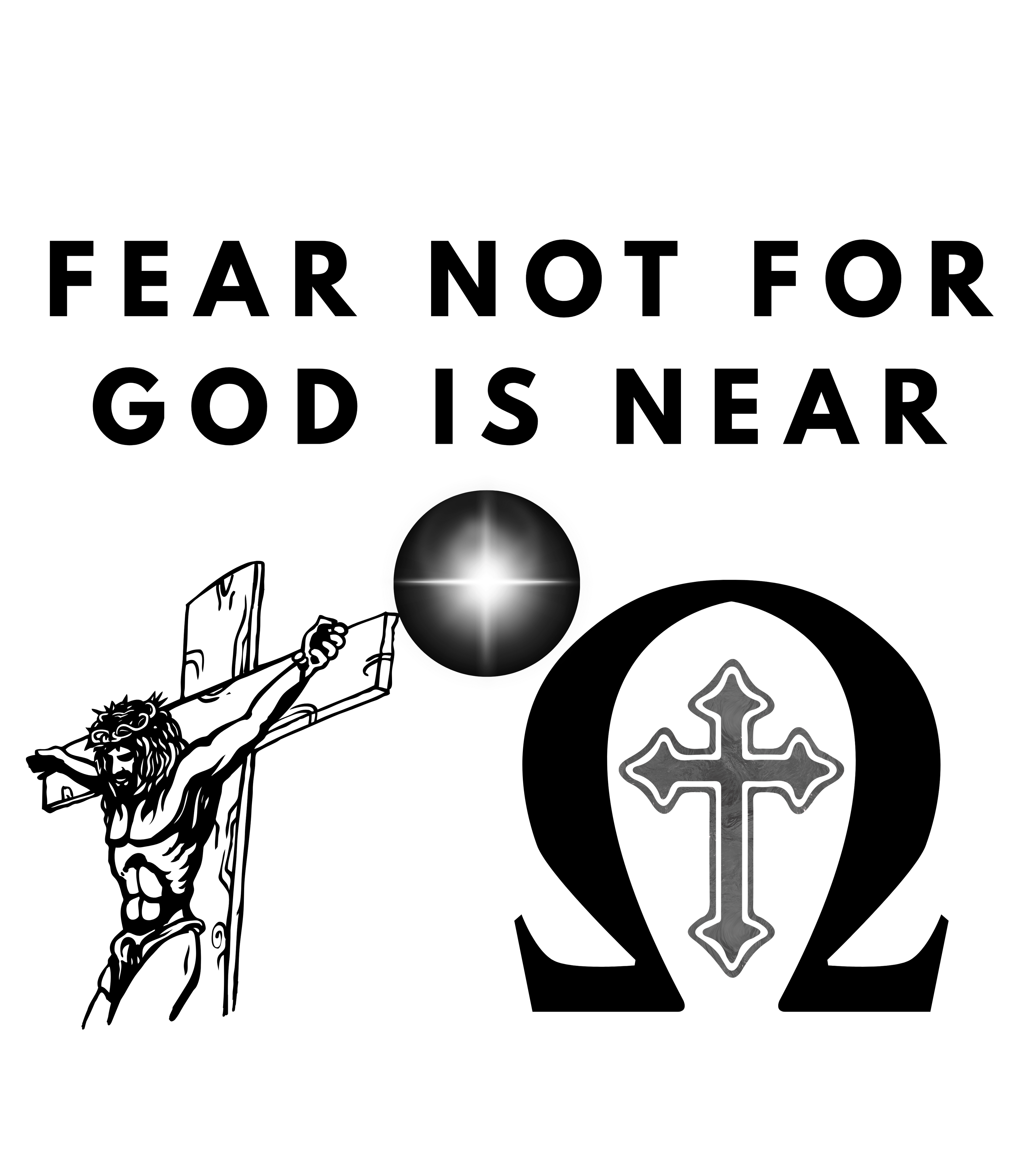 Fear Not for God Is Near