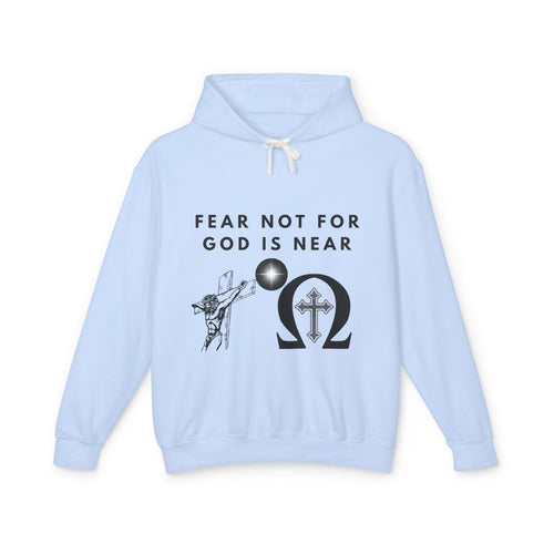 Fear Not For God is Near Hoodie