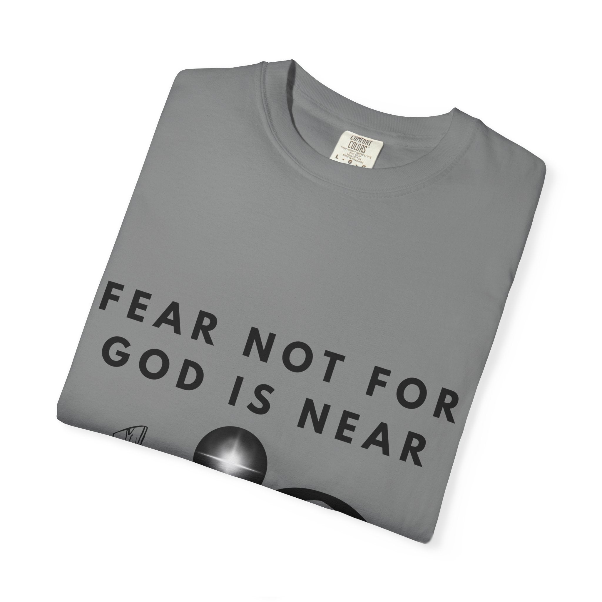 Fear Not For God Is Near Tee