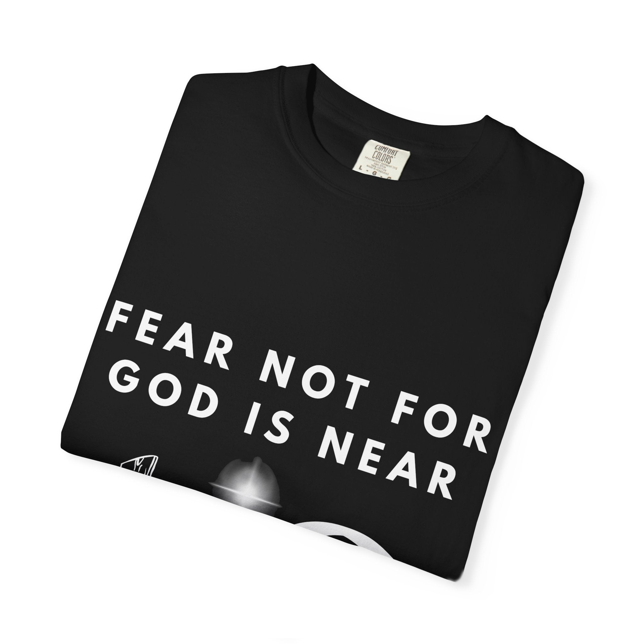 Fear Not For God Is Near Tee