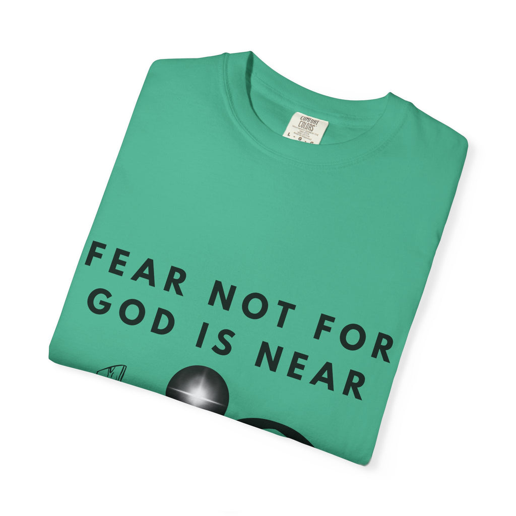 Fear Not For God Is Near Tee