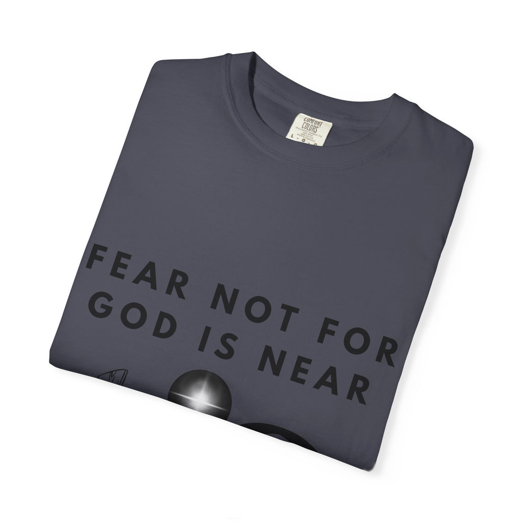 Fear Not For God Is Near Tee