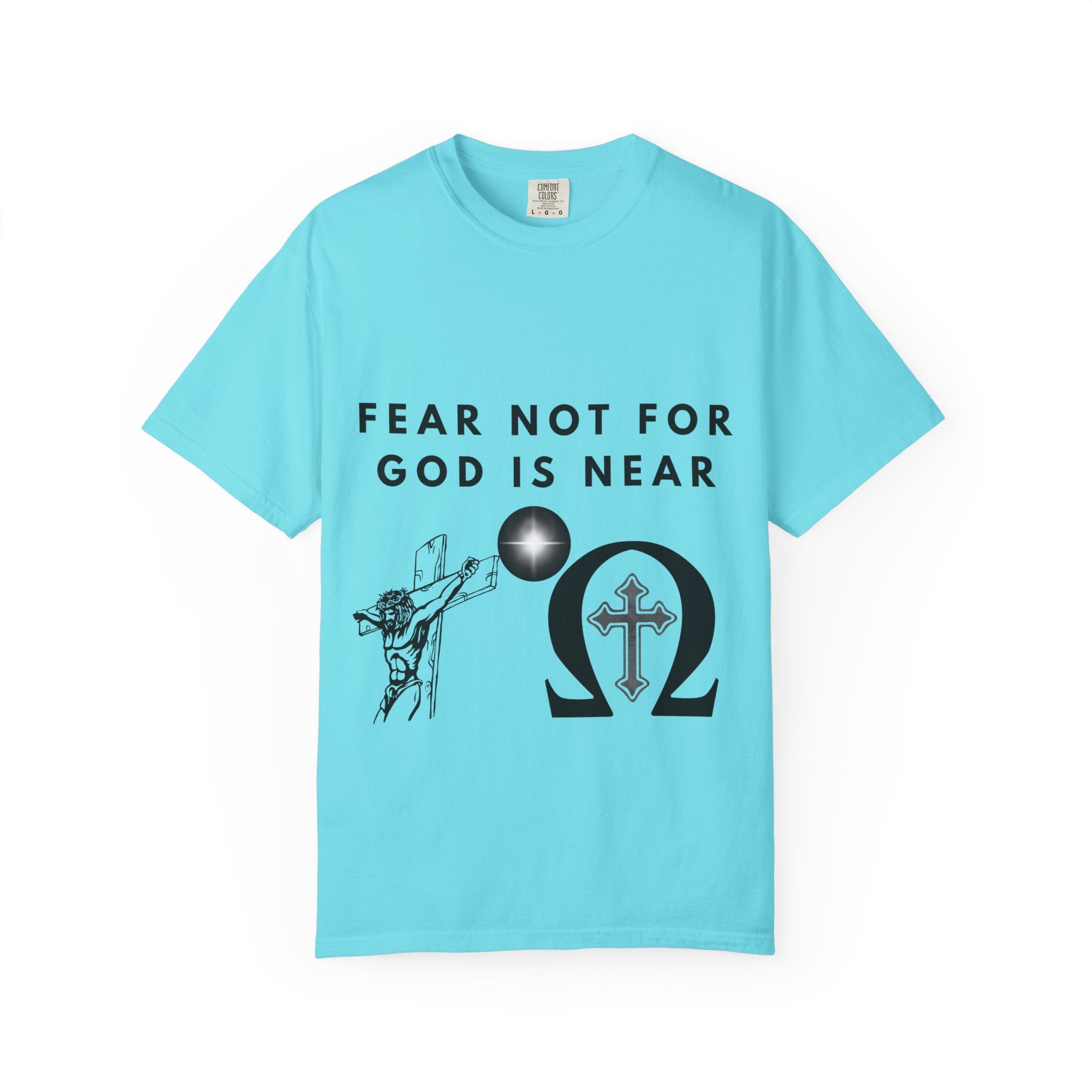Fear Not For God Is Near Tee
