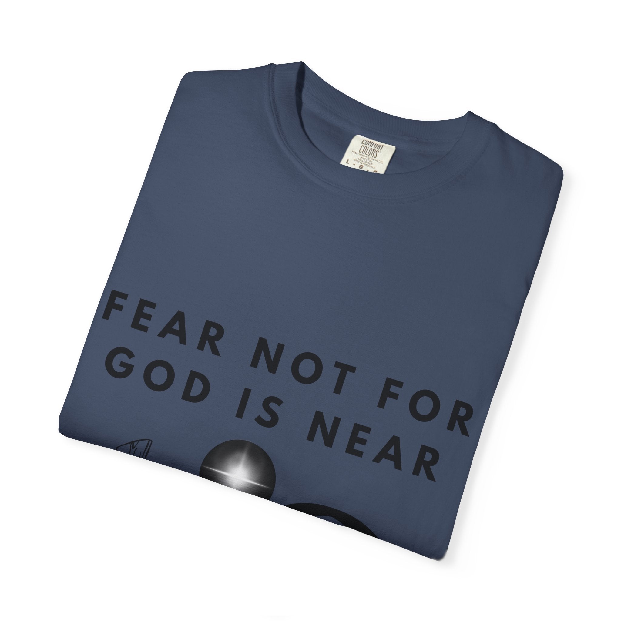 Fear Not For God Is Near Tee