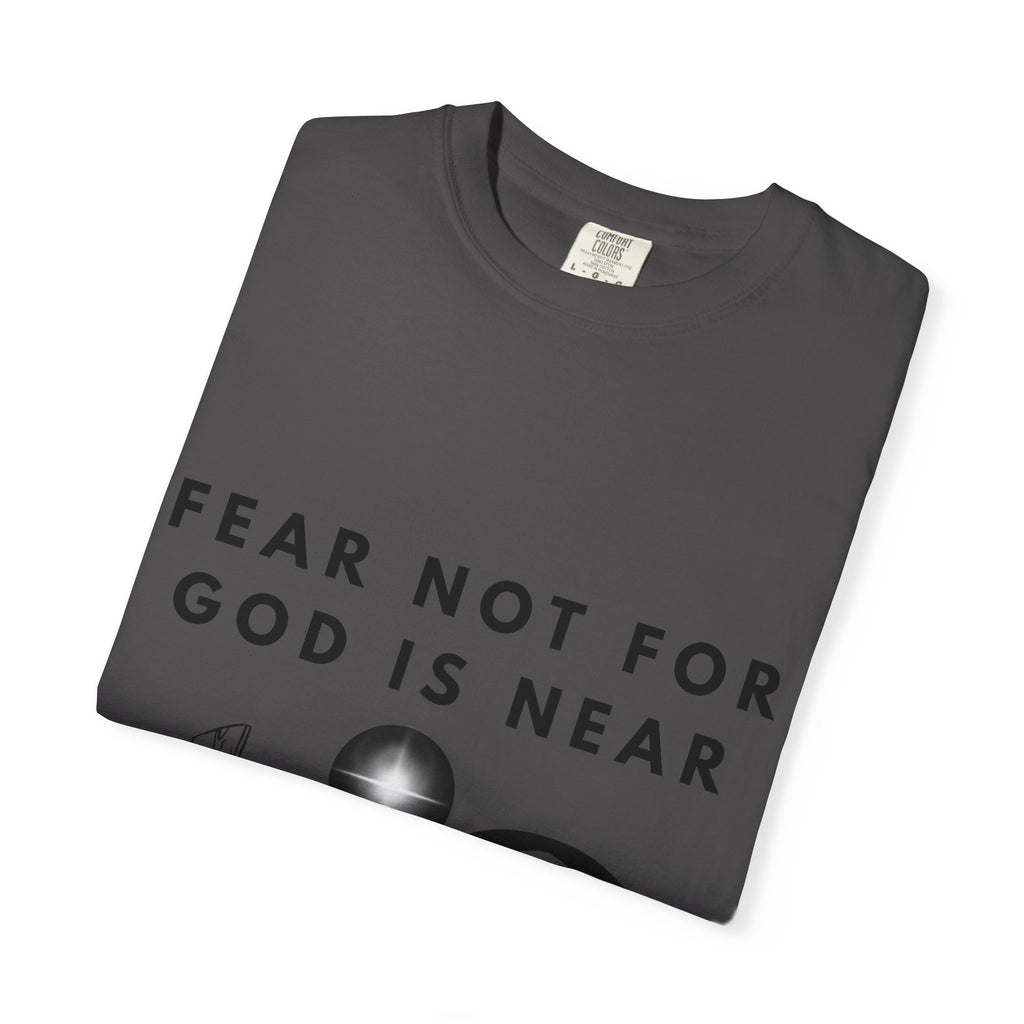 Fear Not For God Is Near Tee